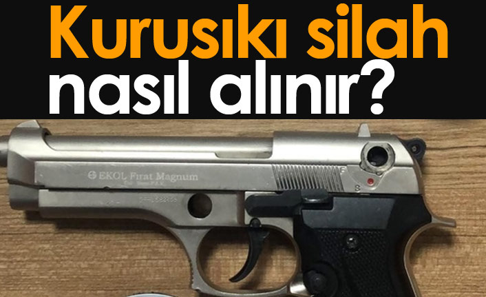 Kurusıkı silah alma koşulları nedir? Kurusıkı silah için gerekenler...