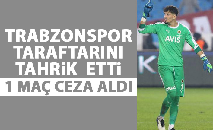 Fenerbahçe kalecisi Altay tahrikleri nedeniyle 1 maç ceza aldı