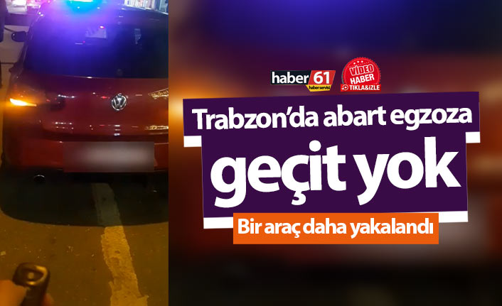 Trabzon’da Abart Egzozlu Araç Trafikten Men Edildi