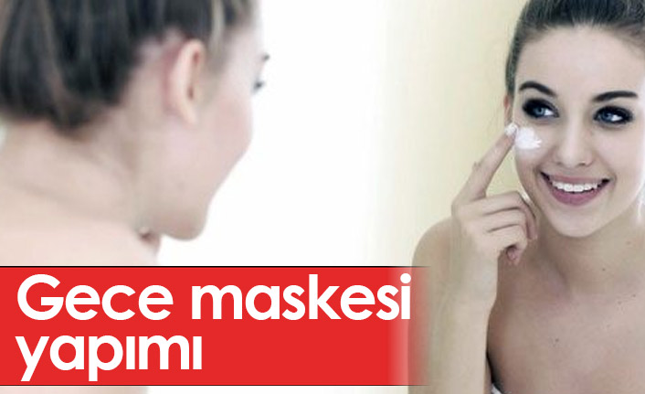 Gece Maskesi Yapımı - Ev Yapımı Gece Maskesi Tarifi