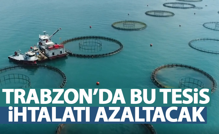 Trabzon'da kurulacak bu tesis ithalatı azaltacak
