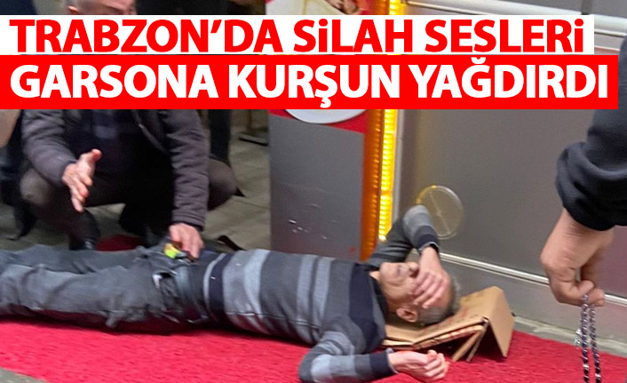 Trabzon'da garsona kurşun yağmuru