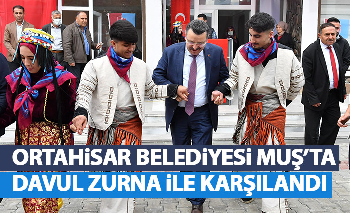 Ortahisar Belediyesi Muş’ta horon ve davul zurnayla karşılandı