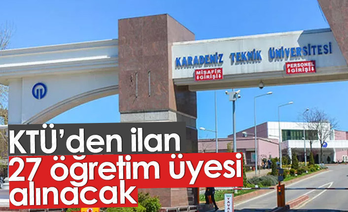 KTÜ öğretim üyesi alacak