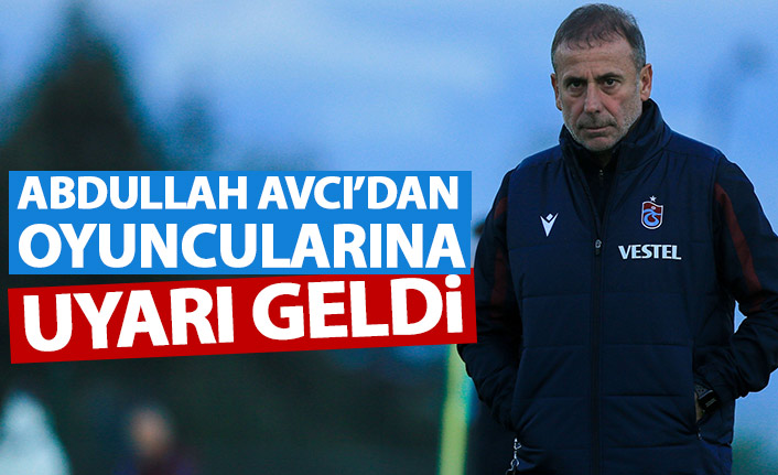 Abdullah Avcı'dan oyuncularına uyarı!
