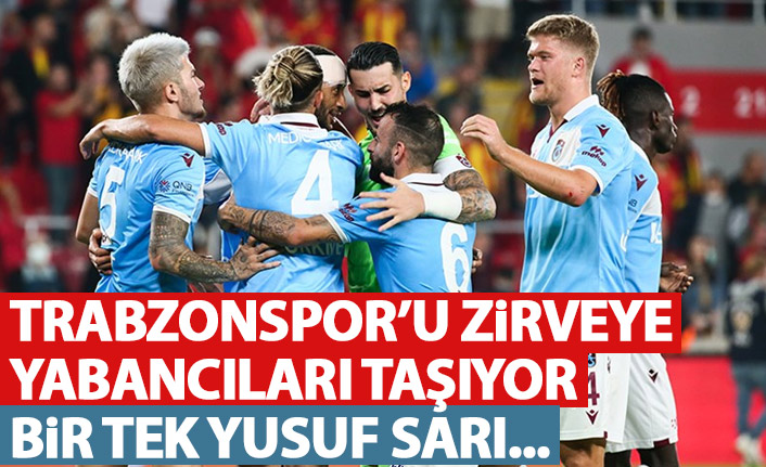 Trabzonspor'u yabancıları sırtlıyor! Bir tek Yusuf Sarı...