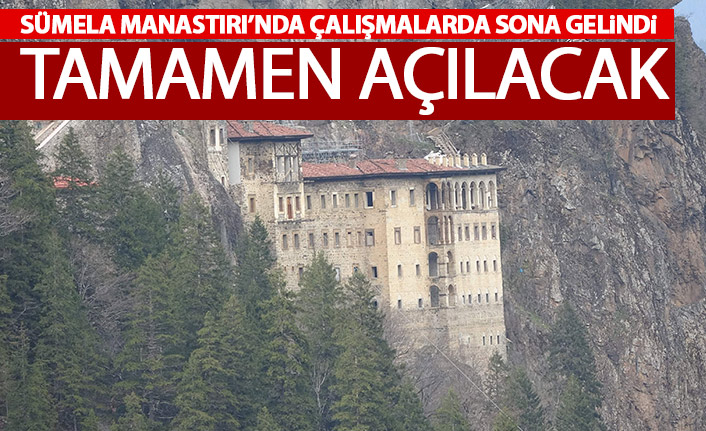 Sümela Manastırı’nda restorasyon çalışmalarında sona gelindi