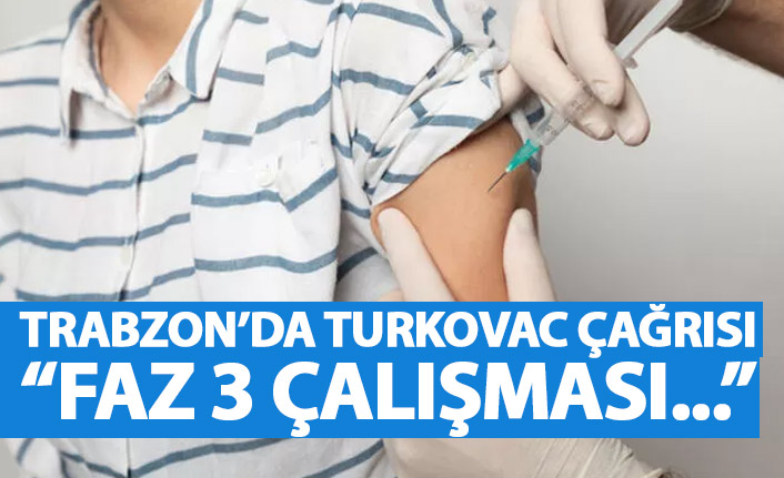 Trabzon il Sağlık Müdürlüğü’nden Turkovac çağrısı: Faz 3 çalışması…