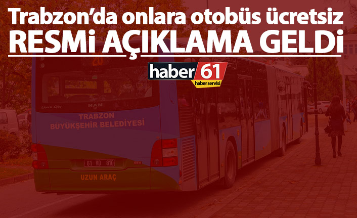 Trabzon’da onlara ulaşım ücretsiz! Resmen açıklandı