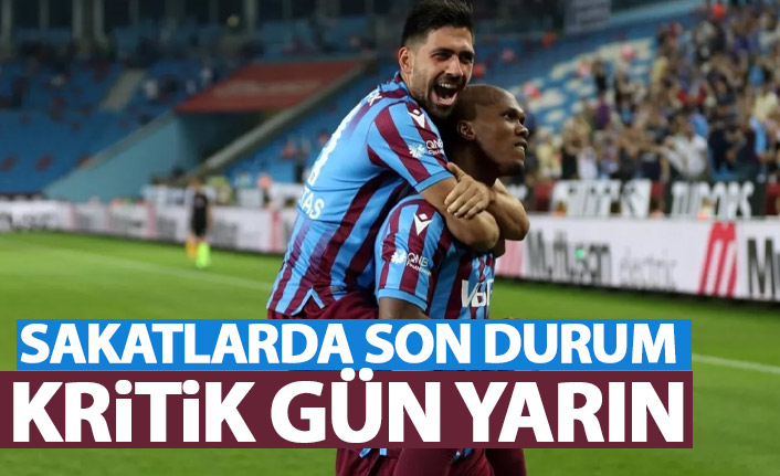 Trabzonspor’da sakatlarda son durum! Kritik gün yarın