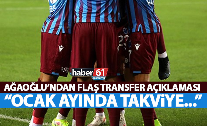 Ahmet Ağaoğlu’ndan transfer açıklaması: Ocak ayında takviyeler…