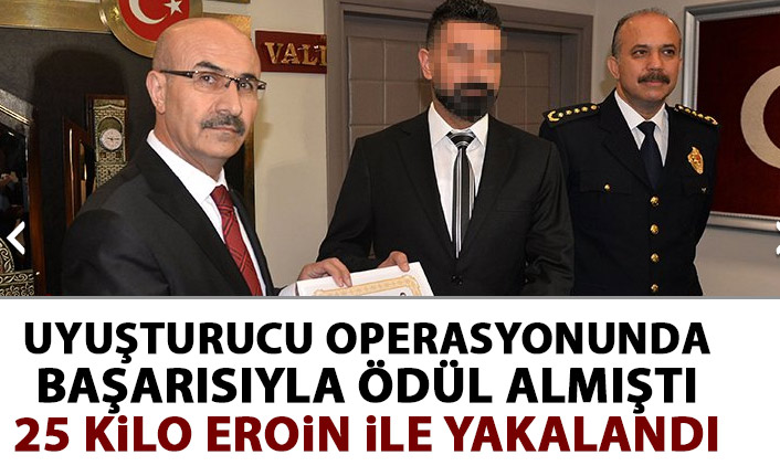 Uyuşturucu operasyonunda ödül alan polis 25 kilo eroinle yakalandı