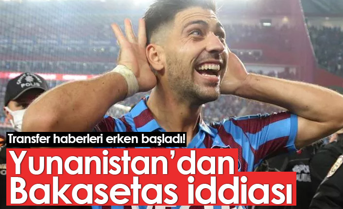 Transfer iddiaları erken başladı! Yunanistan'dan Bakasetas iddiası