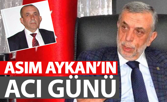 Asım Aykan’ın acı günü