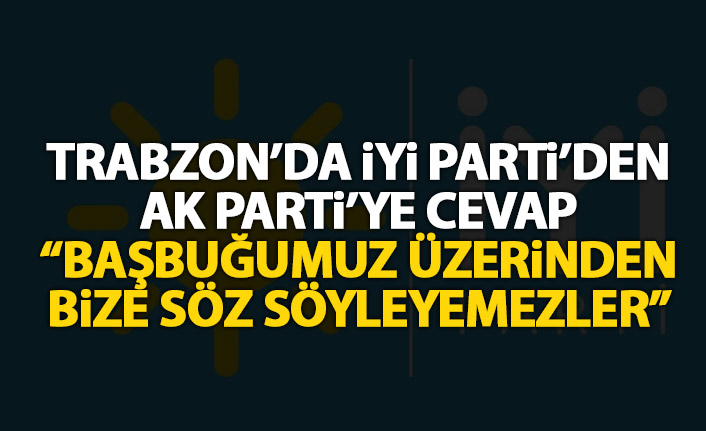 Trabzon'da İYİ Parti'den AK Parti'ye cevap: Alparslan Türkeş üzerinden bize söz söyleyemezler