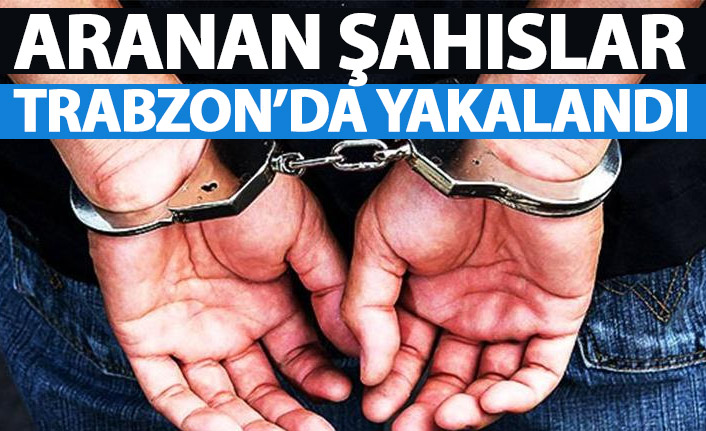 Aranan şahıslar Trabzon’da yakalandı. 2 Kasım 2021