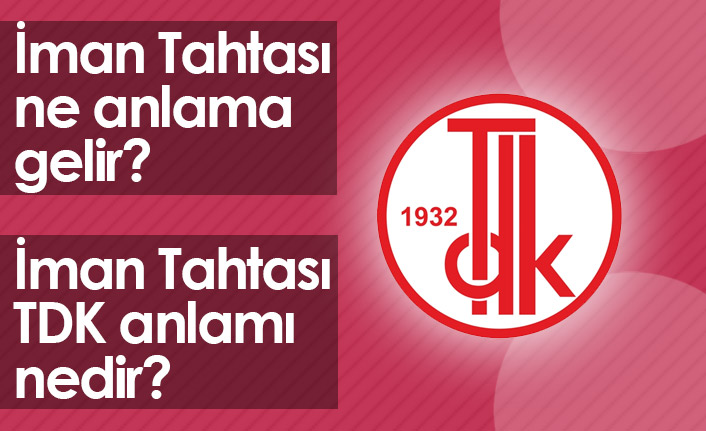 İman Tahtası Ne Demek? İman Tahtası TDK Anlamı Ne?