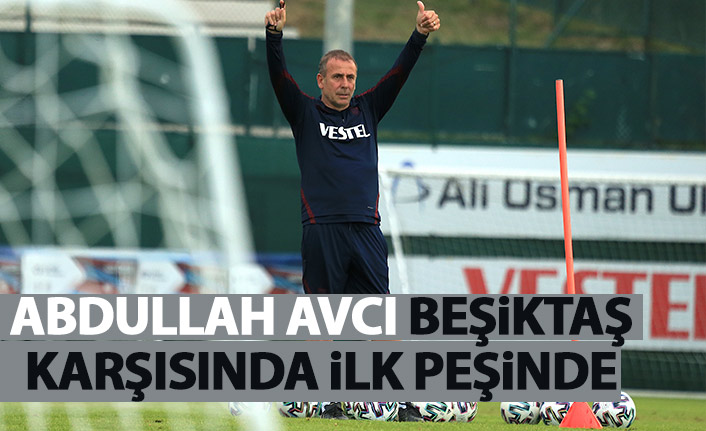 Abdullah Avcı, Beşiktaş karşısında ilk peşinde