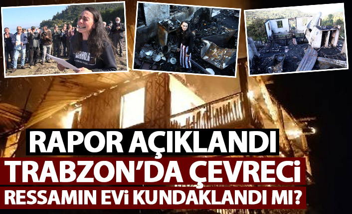 Trabzon'da çevreci ressamın evindeki yangının raporu açıklandı! Kundaklama mı var?