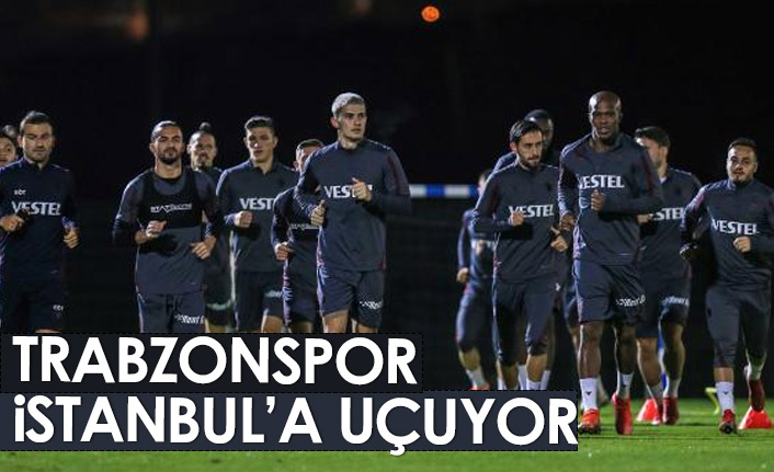 Trabzonspor İstanbul'a uçuyor!