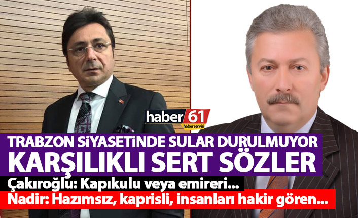 Trabzon’da o tartışma devam ediyor! Nadir’den Çakıroğlu’na bir cevap daha