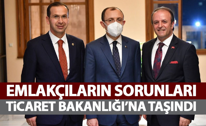 Emlakçıların sorunları Ticaret Bakanlığı’na taşındı