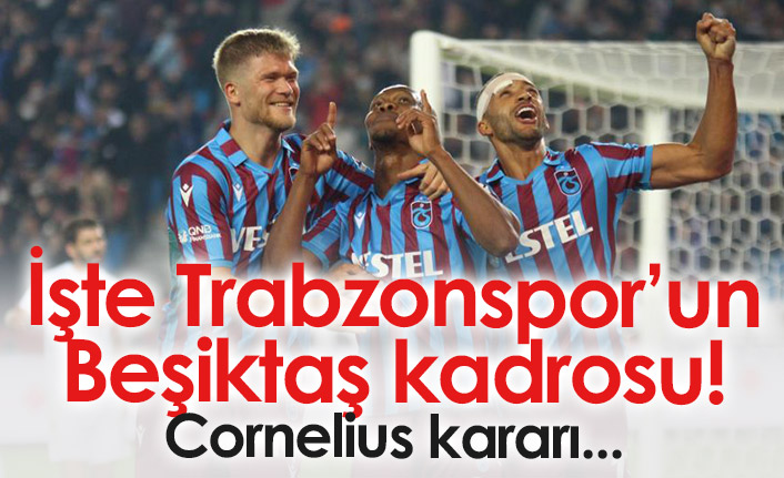 Trabzonspor'un Beşiktaş kadrosu açıklandı