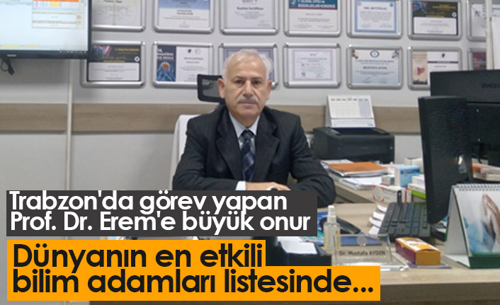 Trabzon'da görev yapan Prof. Dr. Cihangir Erem'e büyük onur