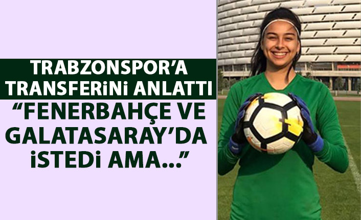Trabzonspor’a transferini böyle anlattı: Fenerbahçe ve Galatasaray da istedi ama…