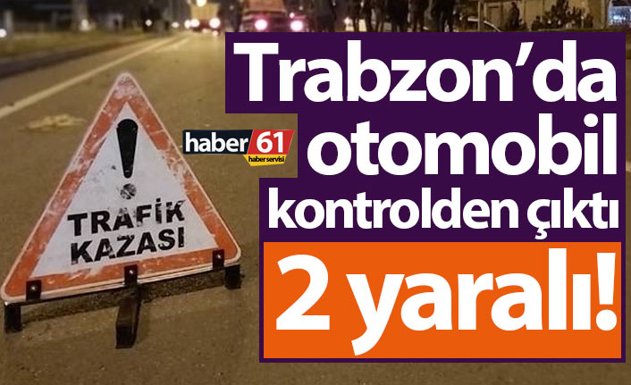 Trabzon’da kontrolden çıkan otomobil bariyerlere çarptı! 2 yaralı