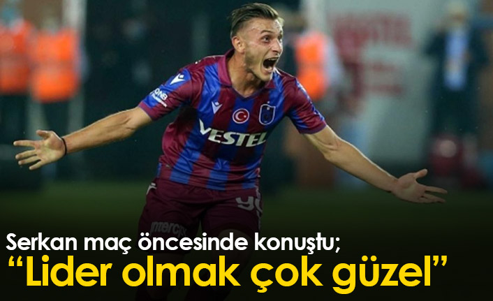 Serkan Asan: Lider olmak çok güzel