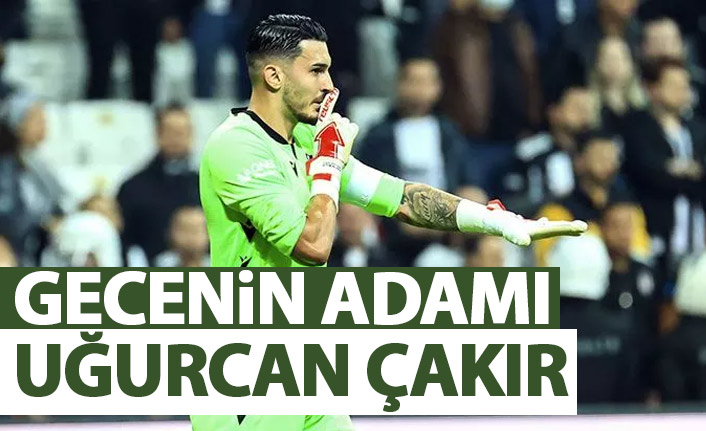 Gecenin adamı Uğurcan Çakır!