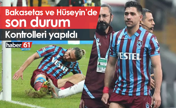 Bakasetas ve Hüseyin’de son durum