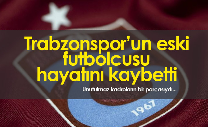 Trabzonspor'un eski futbolcusu Mehmet Tetik hayatını kaybetti