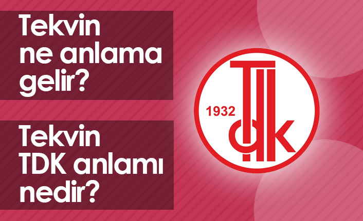 Tekvin Ne Demek? Tekvin TDK Anlamı Ne?