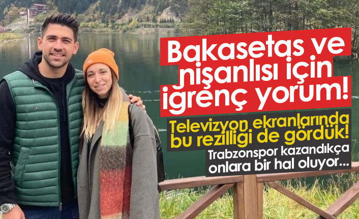 Kemal Belgin'den Bakasetas ve nişanlısı için iğrenç yorum