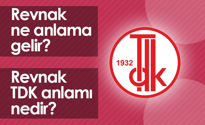 Revnak Ne Demektir? Revnak TDK Anlamı Nedir?