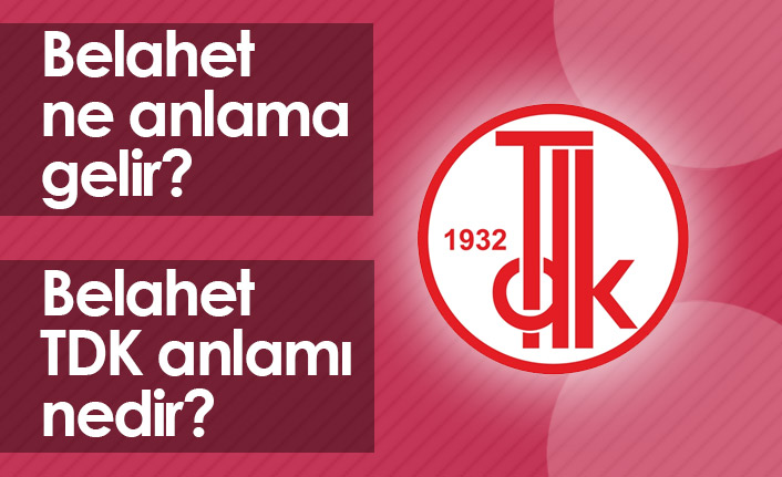 Belahet Ne Demektir? Belahet TDK Anlamı Nedir?