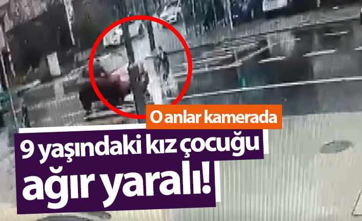 Rize'de 9 yaşındaki kız çocuğunun ağır yaralandığı kaza kamerada