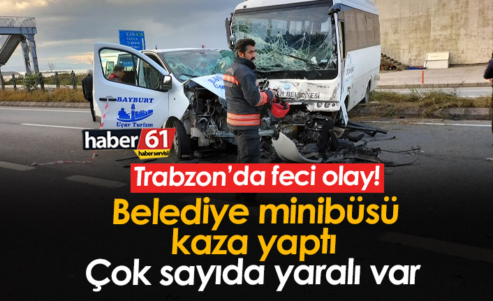 Trabzon belediye minibüsü kaza yaptı, yaralılar var!