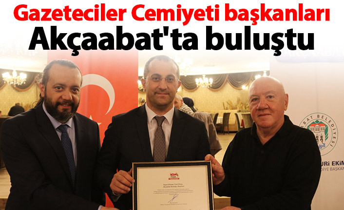 Gazeteciler Cemiyeti başkanları Akçaabat'ta buluştu
