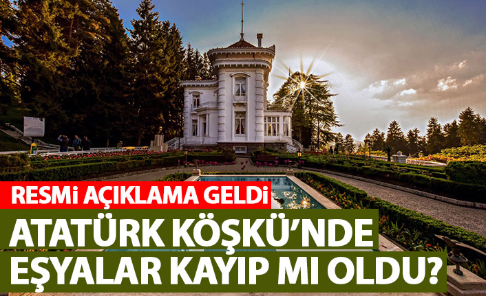 Trabzon'da Atatürk Köşkü’nde eşyalar kayıp mı oldu? Resmi açıklama geldi