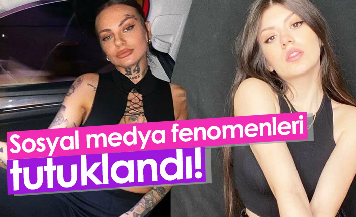 Sosyal medya fenomenleri Simge Barankoğlu ve Yeşim Aydın tutuklandı