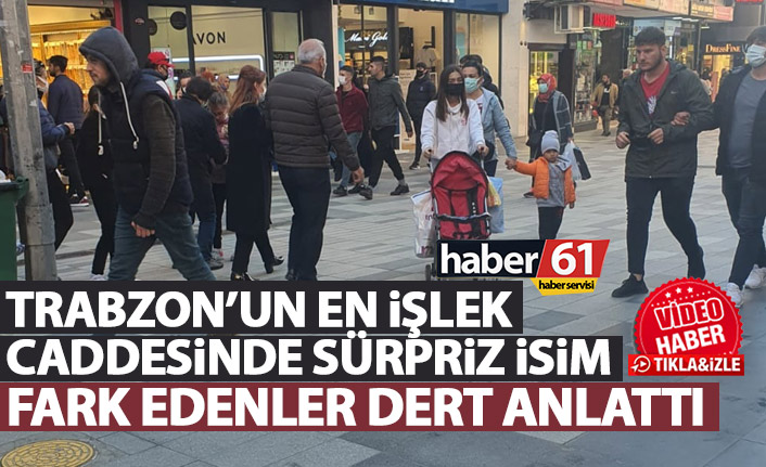 Trabzon’un en işlek caddesinde sürpriz isim! Görenler durdurup dert anlattı