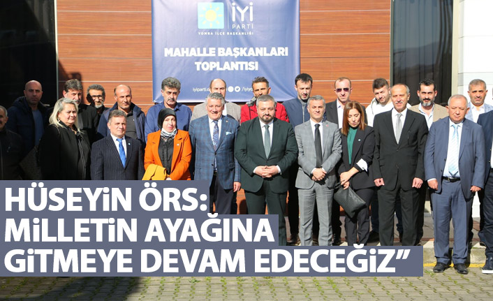 Hüseyin örs: Millete gitmeye devam edeceğiz