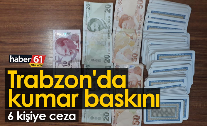 Trabzon'da kumar oynayan 6 kişiye ceza