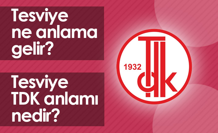 Tesviye Ne Demektir? Tesviye TDK Anlamı Nedir?