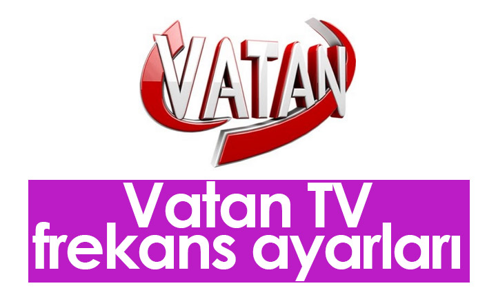 Vatan TV Frekans Ayarları - Güncel Vatan TV Frekansı