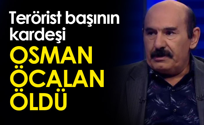 Terörist başının kardeşi Osman Öcalan öldü