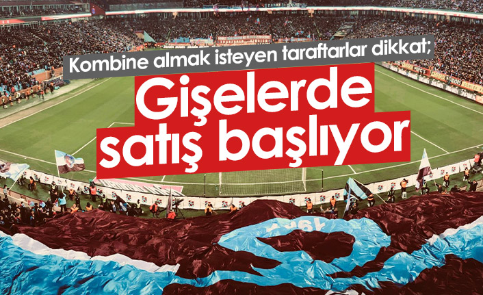 Trabzonspor kombineleri gişe satışları başlıyor